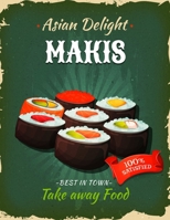 Asian Delight Makis - Take Away Food: 120 Template Blank Fill-In Recipe Cookbook 8.5x11 (21.59cm x 27.94cm) Write In Your Recipes Fun Keepsake Recipe Book 1707934029 Book Cover