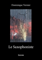 Le Saxophoniste (French Edition) 2322601721 Book Cover