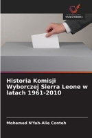 Historia Komisji Wyborczej Sierra Leone w latach 1961-2010 (Polish Edition) 6208816335 Book Cover