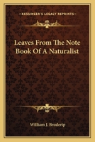 Leaves From the Note Book of a Naturalist 0548325596 Book Cover