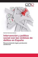 Intervención y política social con las víctimas de delitos en España: Reconocimiento legal y protección asistencial 3659007382 Book Cover