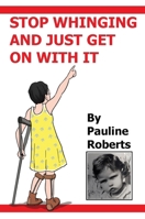 Stop whinging and just get on with it!!! My Life Growing up 1835384641 Book Cover