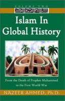 Islam in Global History: From the Death of Prophet Muhammed to the First World War 0738859664 Book Cover