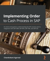 Implementing Order to Cash Process in SAP: An end-to-end guide to understanding the OTC process and its integration with SAP CRM, SAP APO, SAP TMS, and SAP LES 1801076103 Book Cover