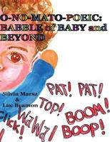 O-No-Mato-Poeic: Babble of Baby and Beyond 1537159542 Book Cover