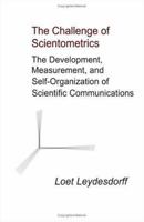 The Challenge of Scientometrics: The Development, Measurement, and Self-Organization of Scientific Communications 1581126816 Book Cover
