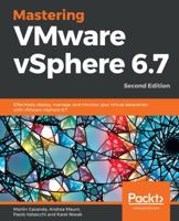 Mastering VMware vSphere 6.7: Effectively deploy, manage, and monitor your virtual datacenter with VMware vSphere 6.7, 2nd Edition 178961337X Book Cover