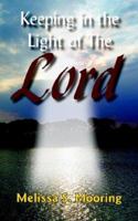 Keeping in the Light of the Lord 1420859889 Book Cover