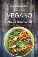 Il ricettario Vegano delle insalate - Ricette a base vegetale, fresche e saporite: 45 deliziose insalate deliziose per un'alimentazione leggera e sana. (Italian Edition) B0CRNLG82S Book Cover