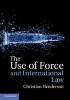 The Use of Force and International Law 1107692008 Book Cover