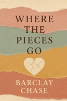 Where The Pieces Go B0FNLGGY8W Book Cover