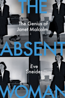 The Absent Woman: The Genius of Janet Malcolm 1324075120 Book Cover