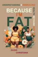 BECAUSE I'M FAT: Understanding & Embracing Health Beyond Size B0DPS8K47R Book Cover