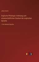 Englische Philologie: Anleitung zum wissenschaftlichen Studium der englischen Sprache: I. Die lebende Sprache 3368666428 Book Cover