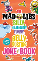 The Silly, Hilariously Funny, Belly-Busting Mad Libs Joke Book: World's Greatest Word Game 0593658787 Book Cover