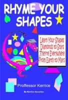 Rhyme Your Shapes: with Proffessor Kerrice 0995445621 Book Cover
