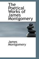Poetical Works of James Montgomery 1146908393 Book Cover