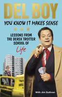 You Know it Makes Sense: Lessons from the Derek Trotter School of Business (and life) 1785037633 Book Cover