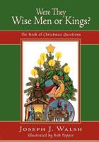 Were They Wise Men or Kings?: The Book of Christmas Questions 0664223125 Book Cover