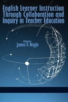English Learner Instruction Through Collaboration and Inquiry in Teacher Education 1623964849 Book Cover