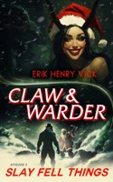 Slay Fell Things (Claw & Warder) 1036706249 Book Cover