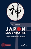 Japon légendaire: Cinquante histoires de kami (Miroirs Du Réel) (French Edition) 2343206783 Book Cover