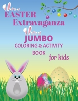 Easter Extravaganza: Jumbo Coloring & Activity Book for Kids 1088296459 Book Cover