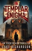 The Templar Enigma (Eden Black Archaeological Thrillers) 1739352246 Book Cover