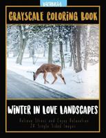 Winter In Love Landscapes: Grayscale Coloring Book Relieve Stress and Enjoy Relaxation 24 Single Sided Images 1544231547 Book Cover