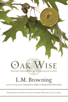 Oak Wise: Poetry Exploring an Ecological Faith 1938846052 Book Cover