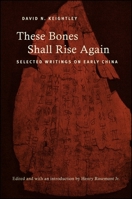 These Bones Shall Rise Again: Selected Writings on Early China 1438447469 Book Cover