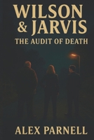 Wilson and Jarvis Book #6: The Audit of Death B0FKTJ42J3 Book Cover