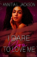 I Dare You to Love Me: Novella B0BJBYY1Z2 Book Cover