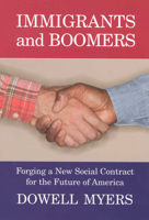 Immigrants and Boomers: Forging a New Social Contract for the Future of America 0871546248 Book Cover