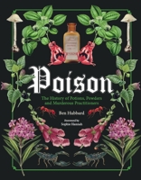 Poison: The History of Potions, Powders and Murderous Practitioners 0233006117 Book Cover