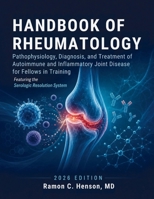 Handbook of Rheumatology: Pathophysiology, Diagnosis, and Treatment of Autoimmune and Inflammatory Joint Disease for Fellows in Training 1105044874 Book Cover