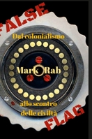 False Flag: Dal colonialismo allo scontro delle civilt� 0244963207 Book Cover