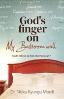 God's Finger on My Bedroom Wall: Could this be an end-time strategy 0999585584 Book Cover