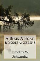 A Bike, A Boat, and Some Goblins 1542336910 Book Cover