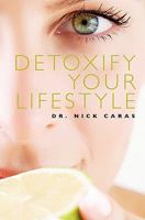 Detoxify Your Lifestyle 1439202958 Book Cover