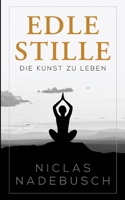 Edle Stille: Die Kunst zu Leben (German Edition) 3751906630 Book Cover