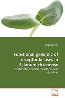 Functional genomic of receptor kinases in Solanum chacoense: mechanistic of plant receptor kinase signaling 3639180674 Book Cover