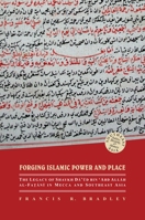 Forging Islamic Power and Place: The Legacy of Shaykh Daud Bin 'Abd Allah Al-Fatani in Mecca and Southeast Asia 0824851617 Book Cover