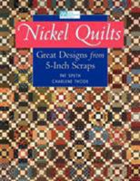 Nickel Quilts: Great Designs from 5 Inch Scraps 1564774163 Book Cover