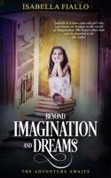 Beyond Imagination and Dreams (a Nine-Year-Old Author) : The Adventure Awaits 0960011102 Book Cover