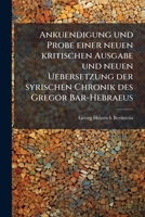 Ankuendigung und Probe einer neuen kritischen Ausgabe und neuen Uebersetzung der syrischen Chronik des Gregor Bar-Hebraeus (German Edition) 1024305880 Book Cover