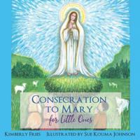 Consecration to Mary for Little Ones 1793135207 Book Cover