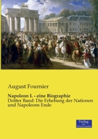 Napoleon I: eine Biographie. Dritter Band, Die Erhebung der Nationen und Napoleons Ende 3743679108 Book Cover