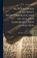 M. Alexander Castr�n's W�rterverzeichnisse Aus Den Samojedischen Sprachen B0CM4BLW31 Book Cover