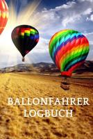 Ballonfahrer Logbuch: zum selber ausf�llen, Ideal um seine sch�nsten Erlebnisse festzuhalten, 110 Seiten im Format A5 1097630331 Book Cover